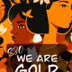We Are Gold