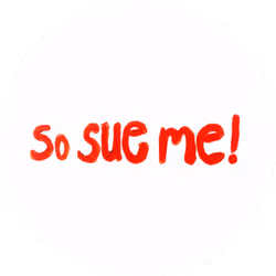 So Sue Me!