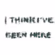 i think I've been here