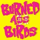 Burned Ass Birds