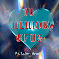 In Memory Of Us