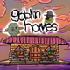 Goblin Homes WTF (Sold Out)