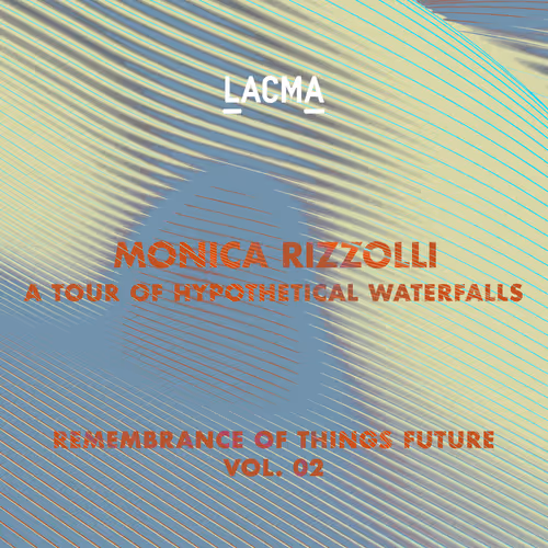 Monica Rizzolli: A Tour of Hypothetical Waterfalls
