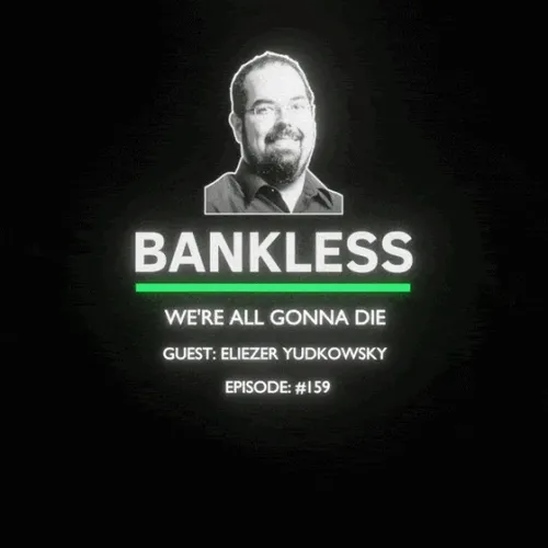Bankless - We’re All Gonna Die