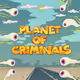 Planet of Criminals
