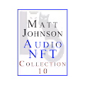 Matt Johnson Audio NFT ~ Collection 10