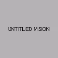 UNTITLED VISION