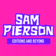 SAM PIERSON EDITIONS AND BEYOND