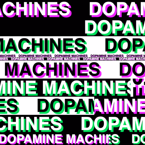 Dopamine Machines by Steve Pikelny