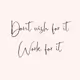 Work For It