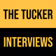 The Tucker Interviews