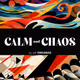 Calm & Chaos ($1 Edition included) Open Edition