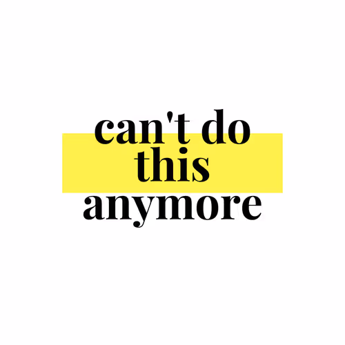 Cant Do This Anymore