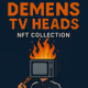 Demens TV Heads