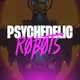 Psychedelic Robots