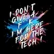 I DON'T GIVE A F**K, I'M HERE FOR THE TECH !