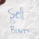 SELL OR BURN
