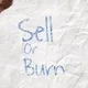 SELL OR BURN