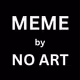 MEME by NO ART