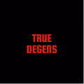 true degens