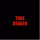 true degens