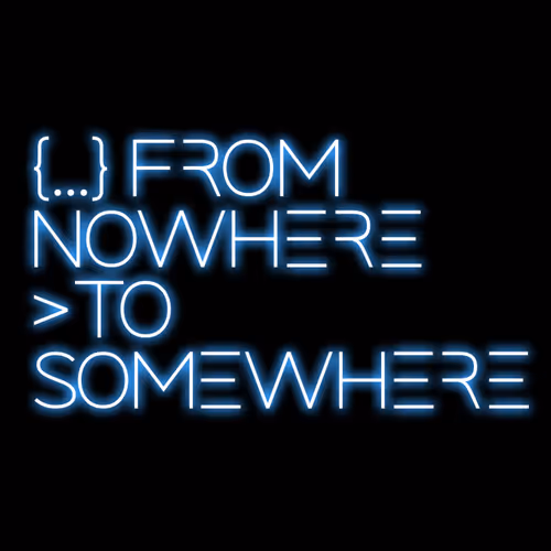 From Nowhere To Somewhere