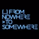 From Nowhere To Somewhere