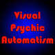 Visual Psychic Automatism