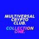 MULTIVERSAL CRYTPO CLUB COLLECTION ONE