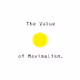 The Value of Maximalism