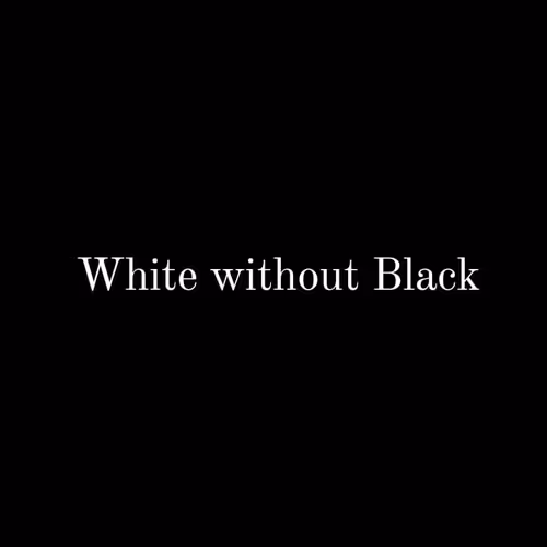 White without Black - old