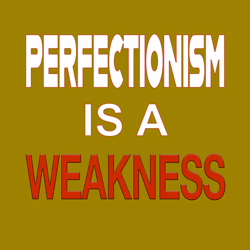 Perfectionism is a weakness by Claudia Hart