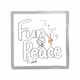 Fun and Peace