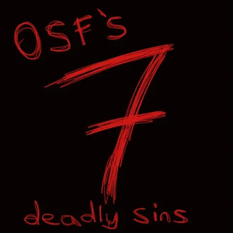 OSF's 7 Deadly Sins