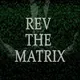 REV THE MATRIX OFFICIAL
