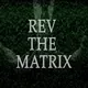 REV THE MATRIX OFFICIAL