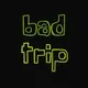 Bad Trip