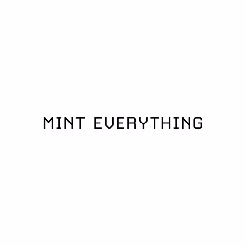 MINT EVERYTHING