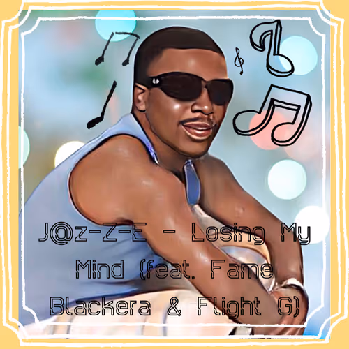 J@z-Z-E - Losing My Mind (Feat. Fame Blackera & Flight G)