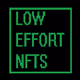 LowEffort NFTs