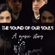 The sound of our souls
