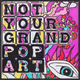 Not Your GrandPop Art