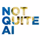 Not Quite AI