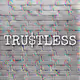 TRU$TLESS