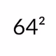 64 SQUARED