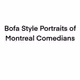 Bofa Style Portraits of Montreal Comedians