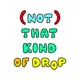 (NOT) THAT KIND OF DROP