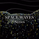 SpaceWaves series