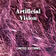 Artificial Vision  Limited Editions