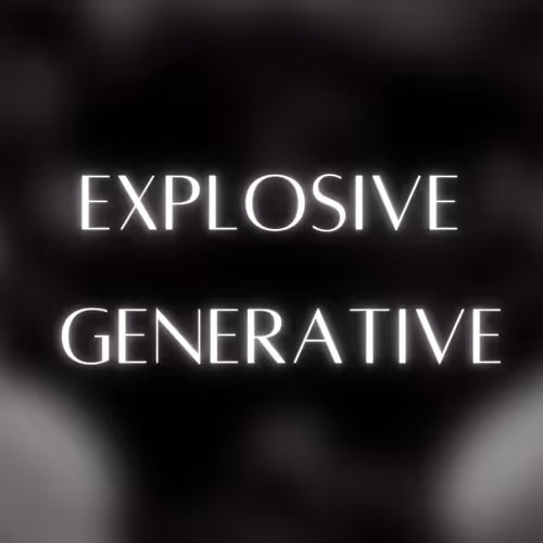 Explosive Generative